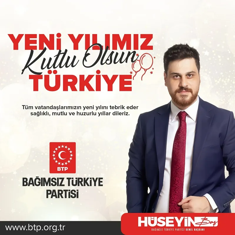 Bağımsız Türkiye Partisi (BTP) Genel Başkanı Hüseyin Baş yeni yıl mesajı yayınladı.