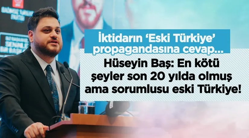 BTP liderinden, iktidarın ‘Eski Türkiye’ propagandasına cevap…