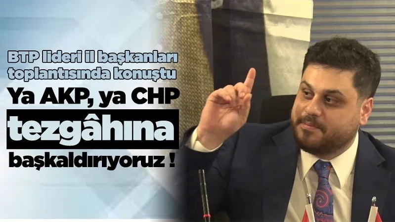 “Ya AKP, ya CHP tezgâhına başkaldırıyoruz”