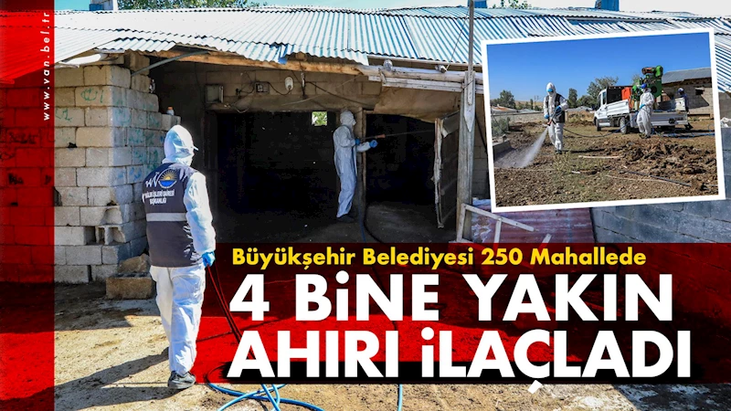 Büyükşehir Belediyesi 250 mahallede 4 bine yakın ahırı ilaçladı