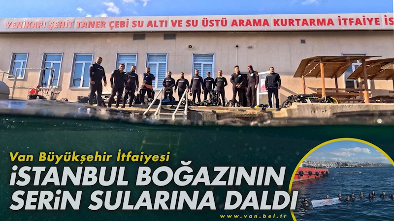 Van Büyükşehir İtfaiyesi İstanbul boğazının serin sularına daldı