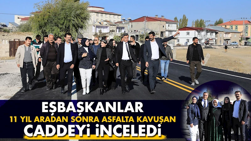 Eşbaşkanlar 11 yıl aradan sonra asfalta kavuşan caddeyi inceledi