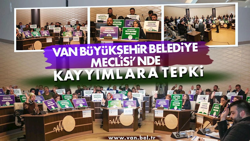 Van Büyükşehir Belediye Meclisi’nde kayyımlara tepki