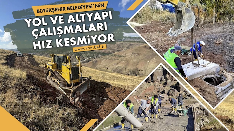 Büyükşehir Belediyesi’nin yol ve altyapı çalışmaları hız kesmiyor