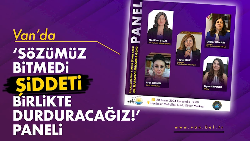 Van’da ‘Sözümüz Bitmedi, Şiddeti Birlikte Durduracağız!’ paneli