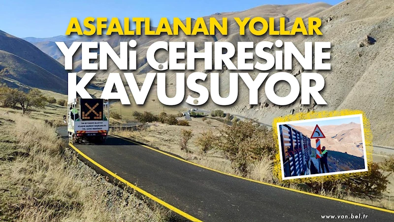 Asfaltlanan yollar yeni çehresine kavuşuyor