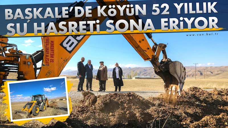 Başkale’de köyün 52 yıllık su hasreti sona eriyor