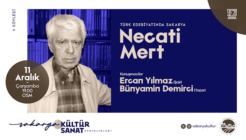 Sakarya’nın ve Türk Edebiyatının önemli ismi Necati Mert OSM’de konuşulacak