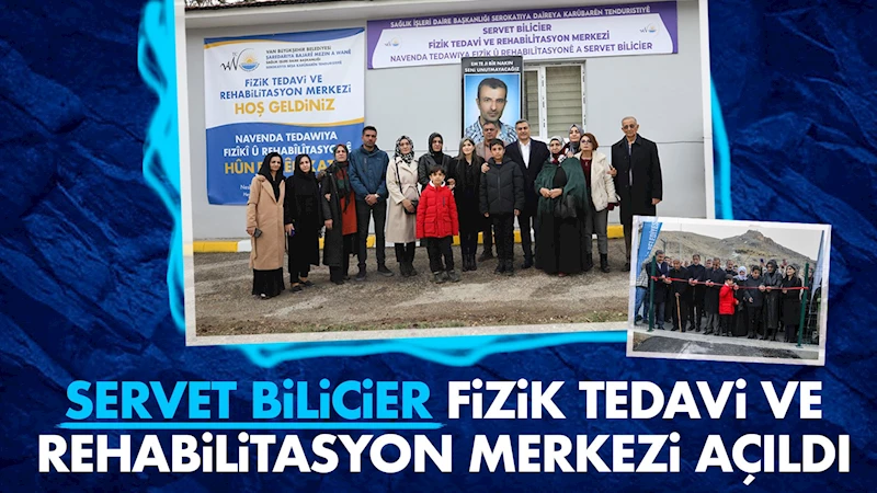 Servet Bilicier Fizik Tedavi ve Rehabilitasyon Merkezi açıldı