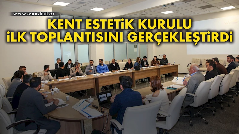 Kent Estetik Kurulu ilk toplantısını gerçekleştirdi