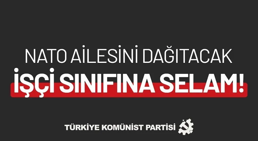 TKP: NATO ailesini dağıtacak işçi sınıfına selam 