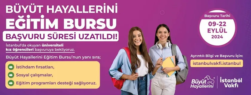 BÜYÜT HAYALLERİNİ EĞİTİM BURSU BAŞVURULARI UZATILDI